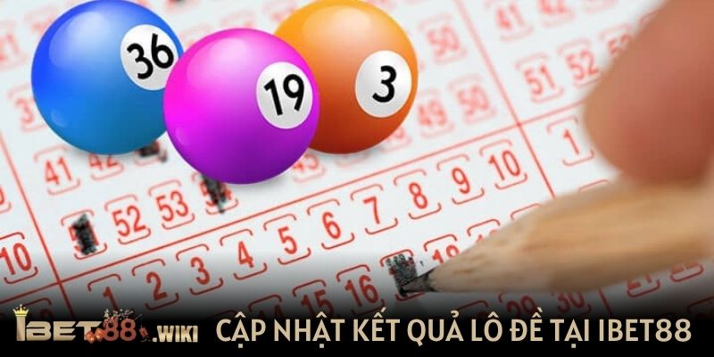 Cập nhật kết quả lô đề nhanh chóng tại IBET88