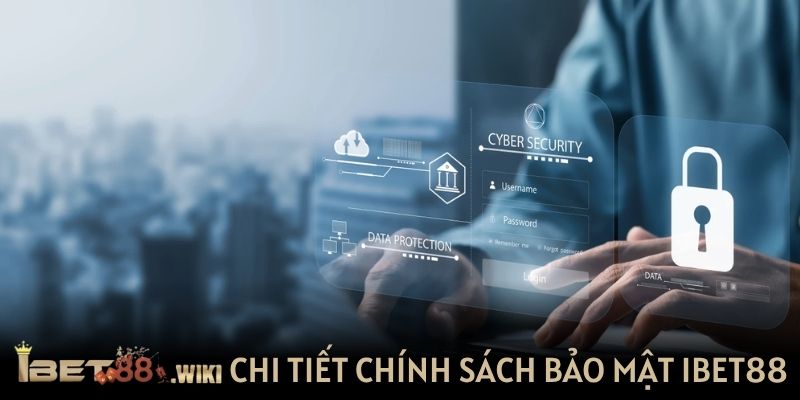 Chi tiết chính sách bảo mật của IBET88