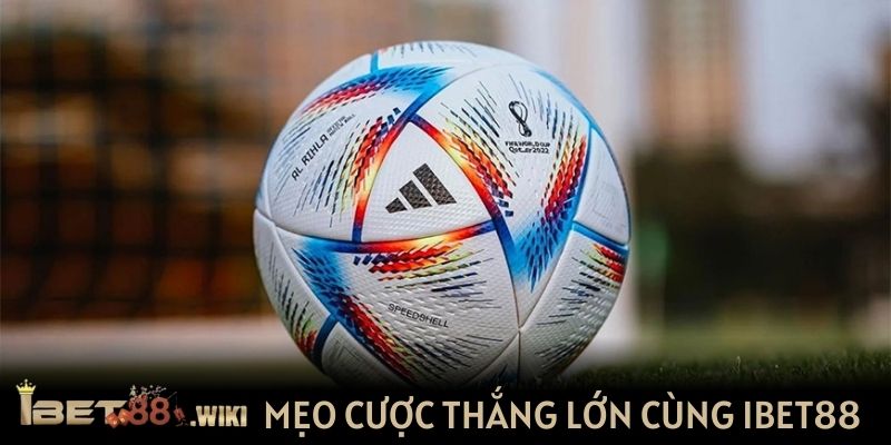 Mẹo đặt cược thắng lớn cùng Ibet88