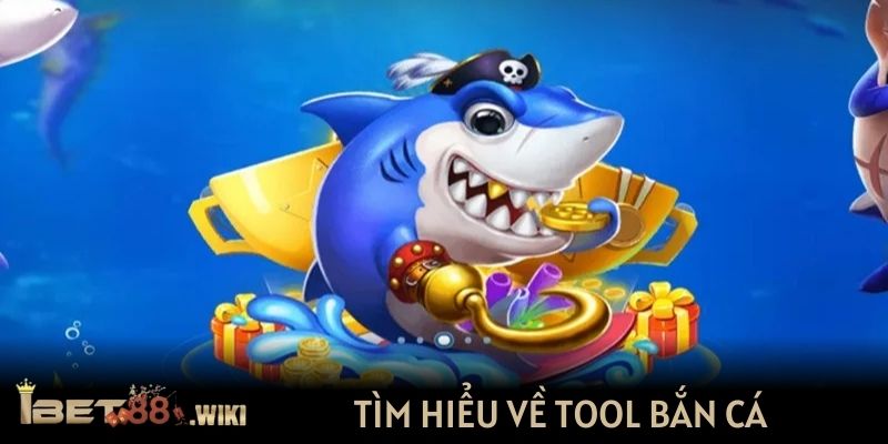 Tìm hiểu về tool Bắn cá