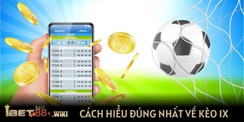 Cách hiểu đúng nhất về kèo 1X